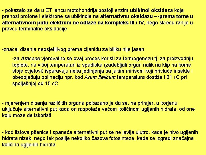 - pokazalo se da u ET lancu motohondrija postoji enzim ubikinol oksidaza koja prenosi