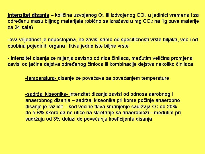Intenzitet disanja – količina usvojenog O 2 ili izdvojenog CO 2 u jedinici vremena