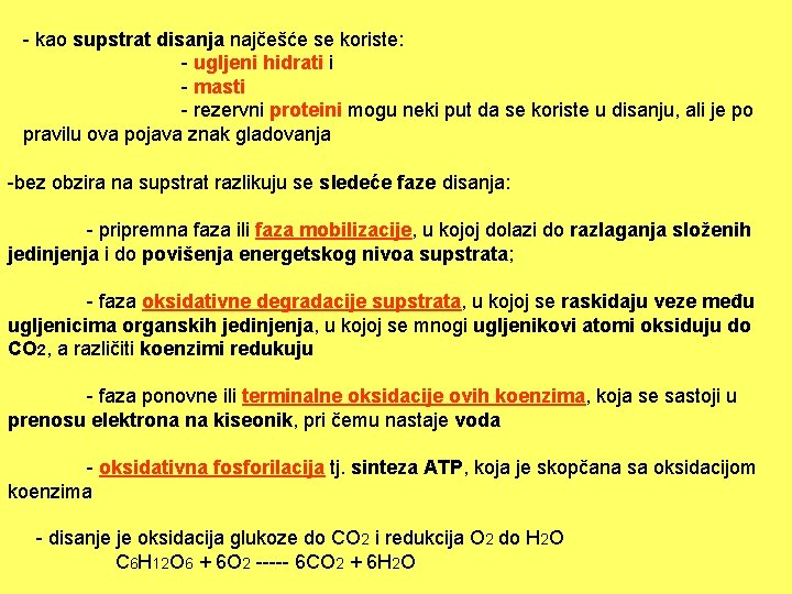 - kao supstrat disanja najčešće se koriste: - ugljeni hidrati i - masti -