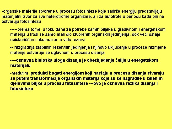 -organske materije stvorene u procesu fotosinteze koje sadrže energiju predstavljaju materijalni izvor za sve