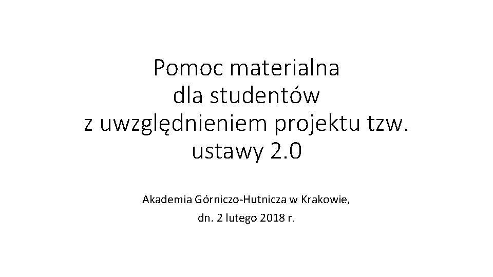 Pomoc materialna dla studentów z uwzględnieniem projektu tzw. ustawy 2. 0 Akademia Górniczo-Hutnicza w