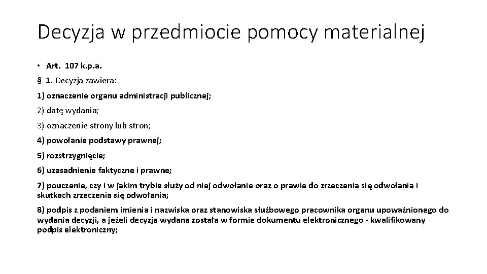 Decyzja w przedmiocie pomocy materialnej • Art. 107 k. p. a. § 1. Decyzja