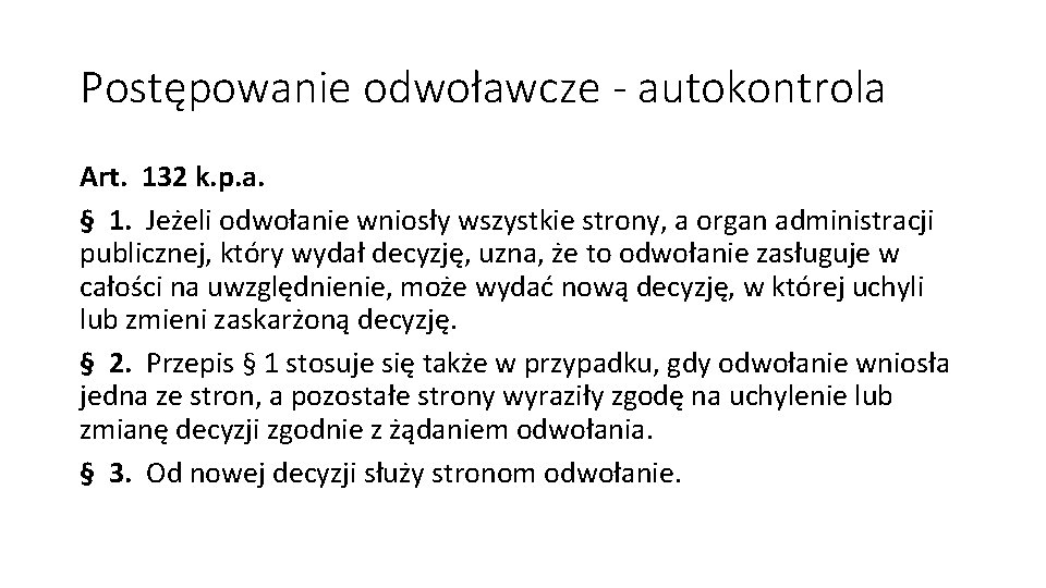 Postępowanie odwoławcze - autokontrola Art. 132 k. p. a. § 1. Jeżeli odwołanie wniosły