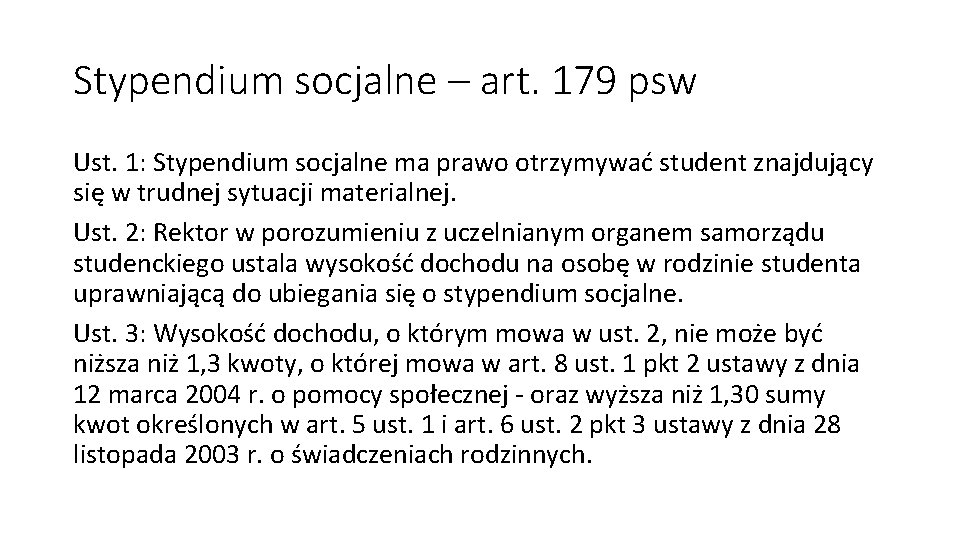 Stypendium socjalne – art. 179 psw Ust. 1: Stypendium socjalne ma prawo otrzymywać student
