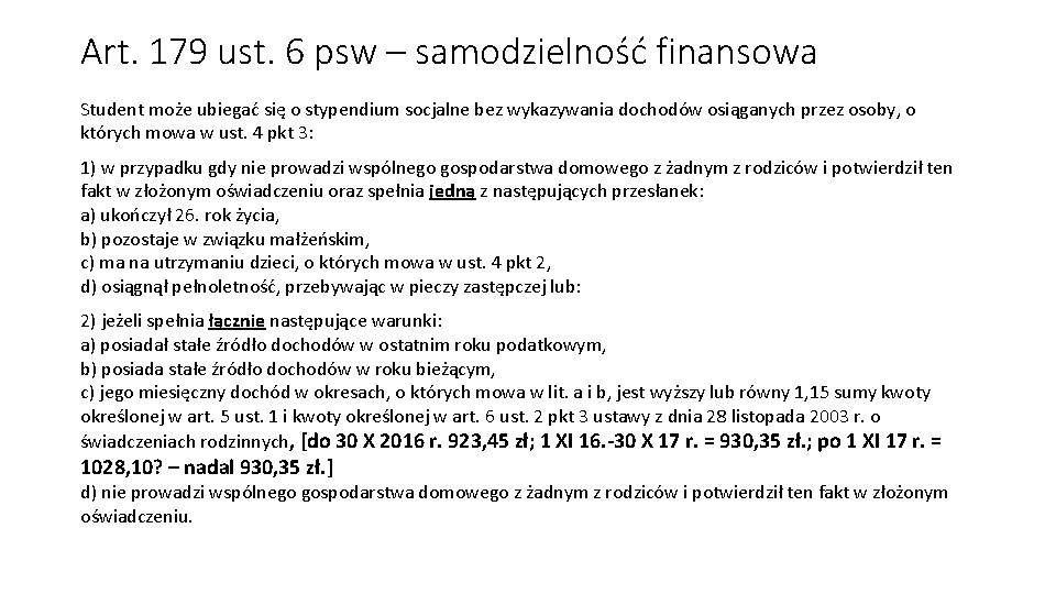 Art. 179 ust. 6 psw – samodzielność finansowa Student może ubiegać się o stypendium