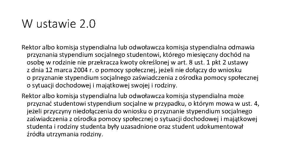 W ustawie 2. 0 Rektor albo komisja stypendialna lub odwoławcza komisja stypendialna odmawia przyznania