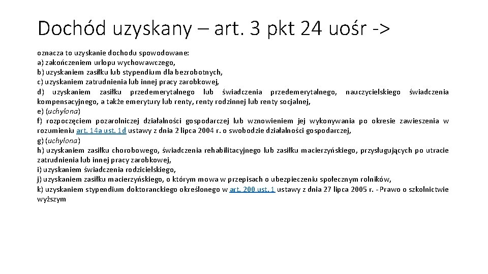 Dochód uzyskany – art. 3 pkt 24 uośr -> oznacza to uzyskanie dochodu spowodowane: