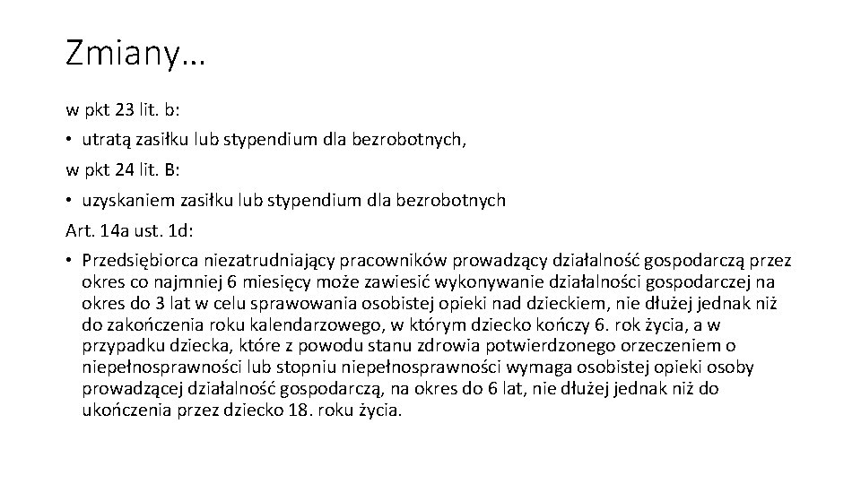 Zmiany… w pkt 23 lit. b: • utratą zasiłku lub stypendium dla bezrobotnych, w