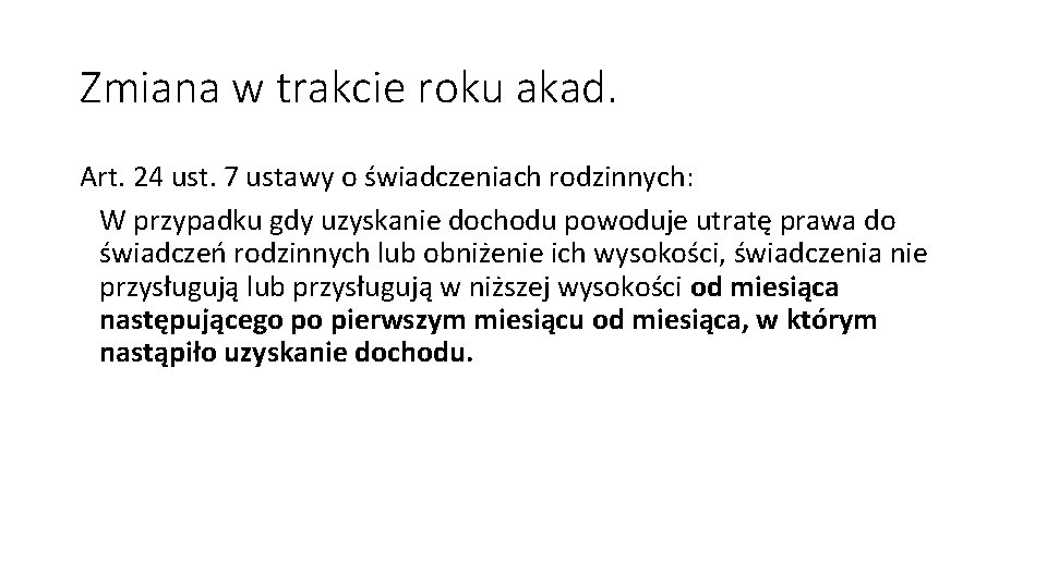 Zmiana w trakcie roku akad. Art. 24 ust. 7 ustawy o świadczeniach rodzinnych: W