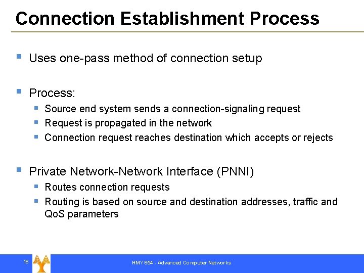 Connection Establishment Process § Uses one-pass method of connection setup § Process: § §