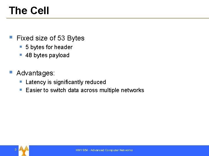 The Cell § Fixed size of 53 Bytes § § § 5 bytes for