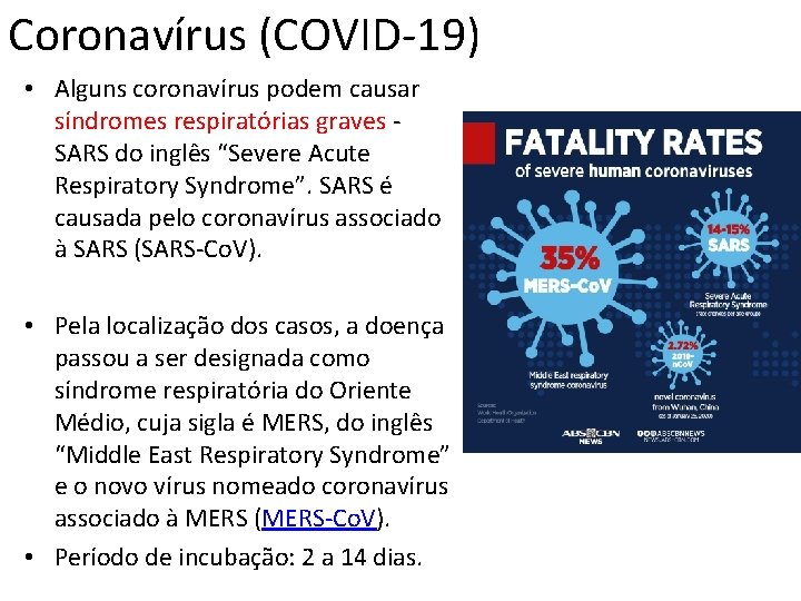 Coronavírus (COVID-19) • Alguns coronavírus podem causar síndromes respiratórias graves SARS do inglês “Severe