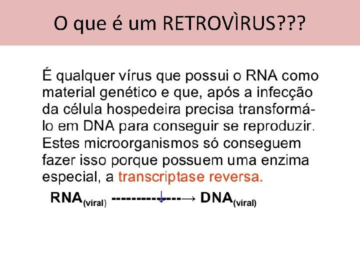 O que é um RETROVÌRUS? ? ? 