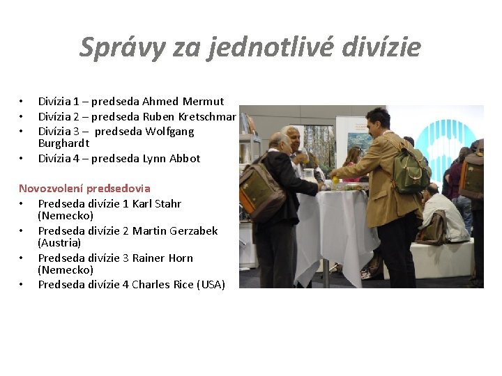 Správy za jednotlivé divízie • • Divízia 1 – predseda Ahmed Mermut Divízia 2