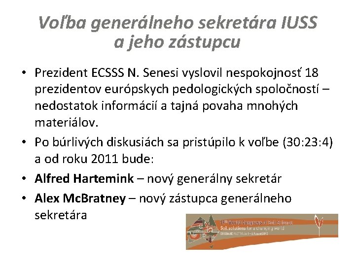 Voľba generálneho sekretára IUSS a jeho zástupcu • Prezident ECSSS N. Senesi vyslovil nespokojnosť Voľba generálneho sekretára IUSS a jeho zástupcu • Prezident ECSSS N. Senesi vyslovil nespokojnosť