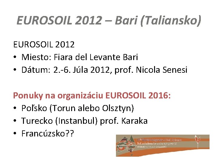 EUROSOIL 2012 – Bari (Taliansko) EUROSOIL 2012 • Miesto: Fiara del Levante Bari •