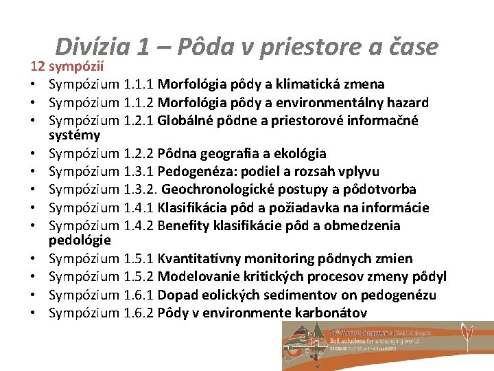 Divízia 1 – Pôda v priestore a čase 12 sympózií • Sympózium 1. 1.