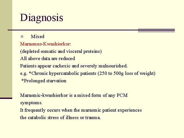 Diagnosis Mixed Marasmus-Kwashiorkor: (depleted somatic and visceral proteins) All above data are reduced Patients