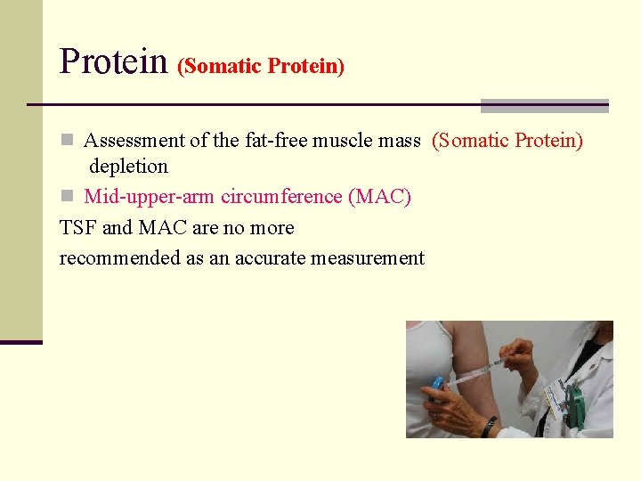 Protein (Somatic Protein) n Assessment of the fat-free muscle mass (Somatic Protein) depletion n