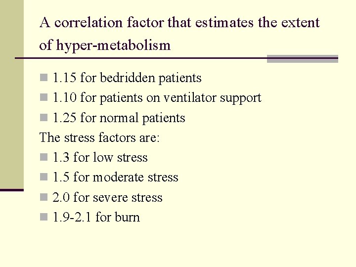A correlation factor that estimates the extent of hyper-metabolism n 1. 15 for bedridden