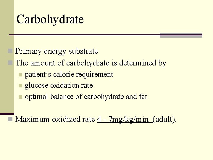 Carbohydrate n Primary energy substrate n The amount of carbohydrate is determined by n