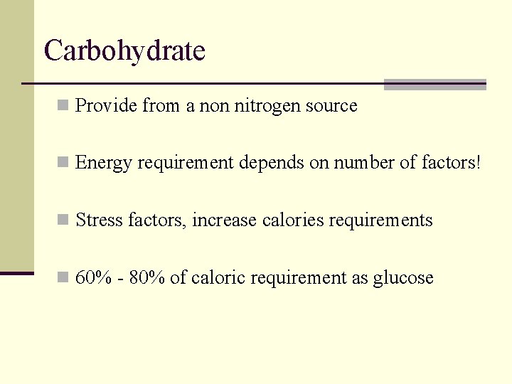 Carbohydrate n Provide from a non nitrogen source n Energy requirement depends on number