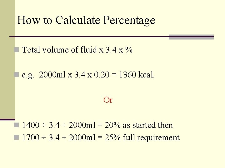How to Calculate Percentage n Total volume of fluid x 3. 4 x %