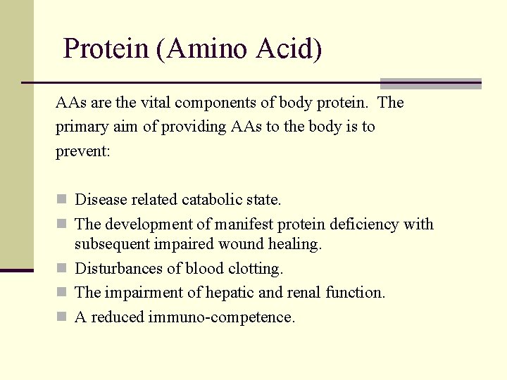  Protein (Amino Acid) AAs are the vital components of body protein. The primary