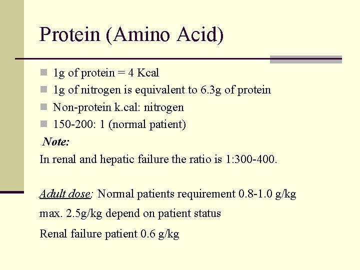 Protein (Amino Acid) n 1 g of protein = 4 Kcal n 1 g