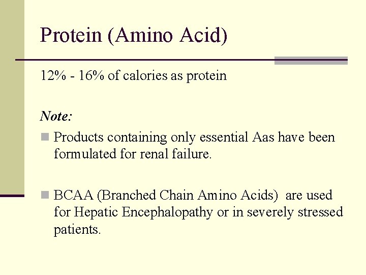 Protein (Amino Acid) 12% - 16% of calories as protein Note: n Products containing