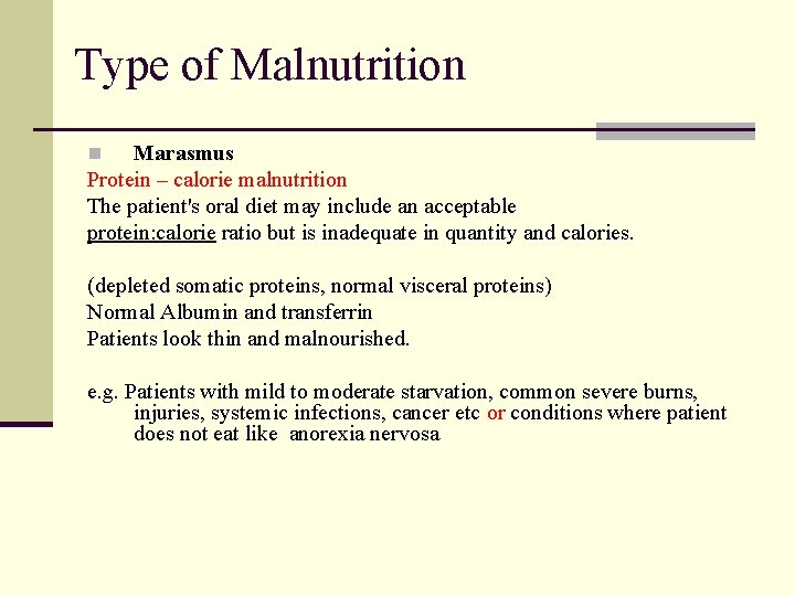 Type of Malnutrition Marasmus Protein – calorie malnutrition The patient's oral diet may include