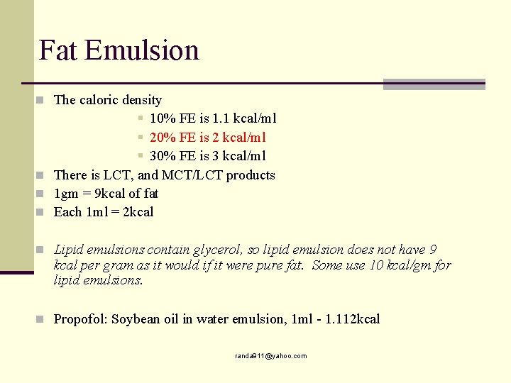 Fat Emulsion n The caloric density § 10% FE is 1. 1 kcal/ml §