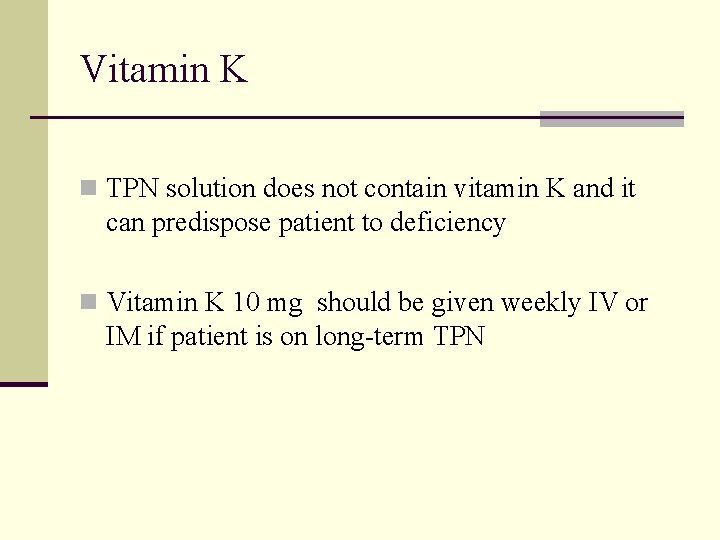 Vitamin K n TPN solution does not contain vitamin K and it can predispose