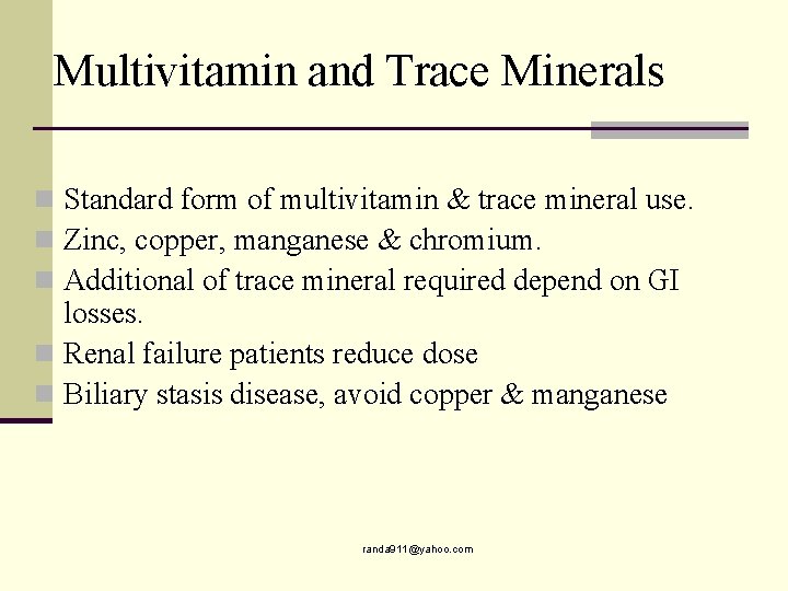 Multivitamin and Trace Minerals n Standard form of multivitamin & trace mineral use. n