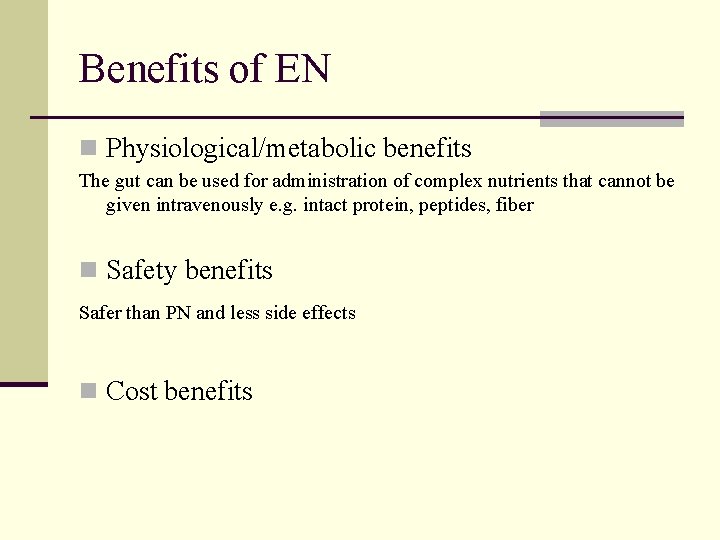 Benefits of EN n Physiological/metabolic benefits The gut can be used for administration of