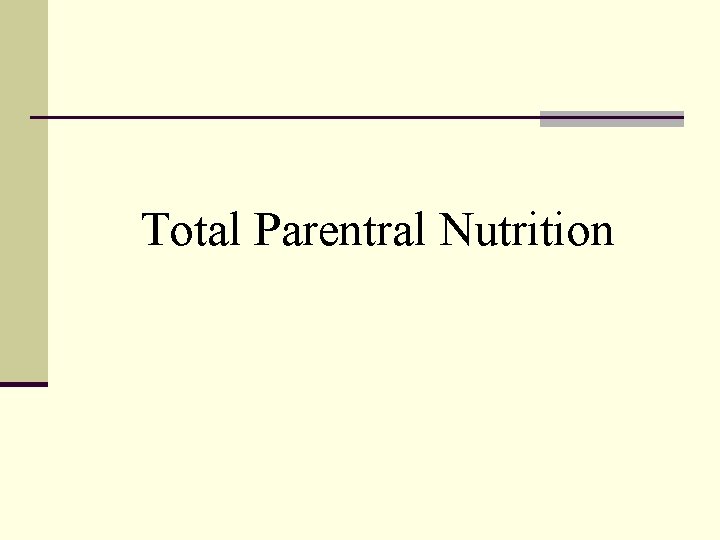 Total Parentral Nutrition 