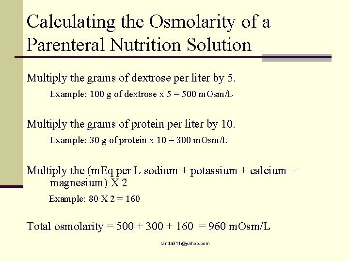 Calculating the Osmolarity of a Parenteral Nutrition Solution Multiply the grams of dextrose per
