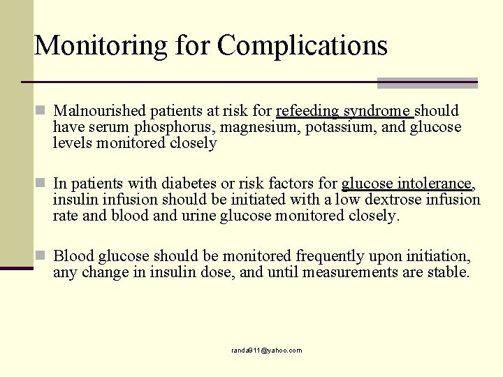 Monitoring for Complications n Malnourished patients at risk for refeeding syndrome should have serum