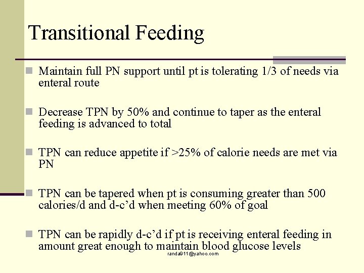 Transitional Feeding n Maintain full PN support until pt is tolerating 1/3 of needs