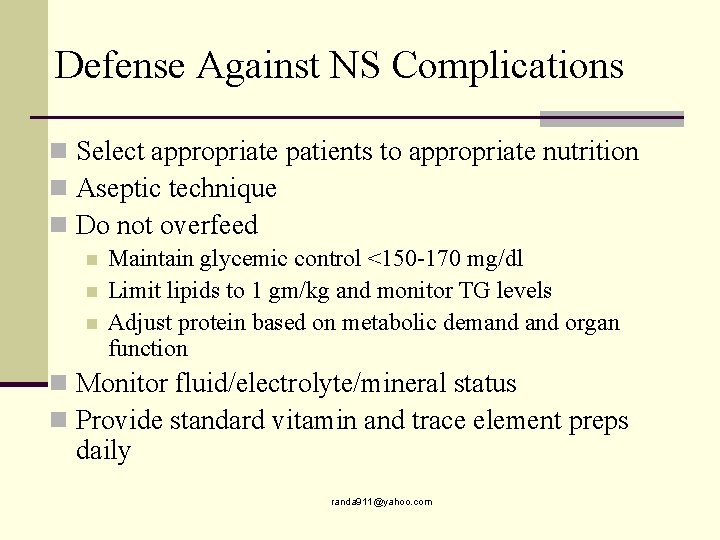 Defense Against NS Complications n Select appropriate patients to appropriate nutrition n Aseptic technique