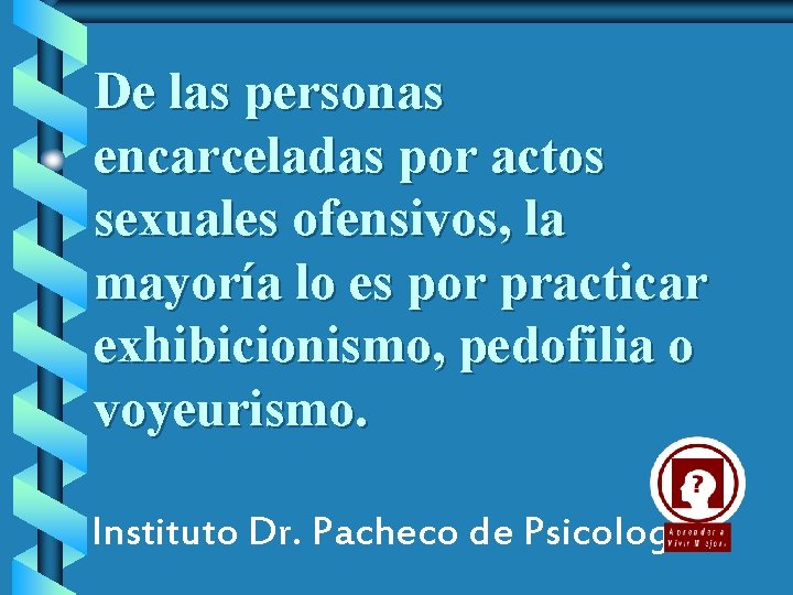 De las personas encarceladas por actos sexuales ofensivos, la mayoría lo es por practicar