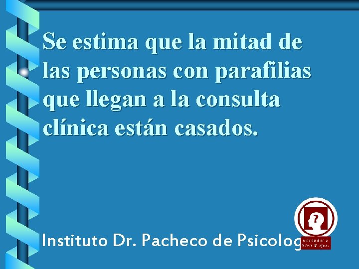 Se estima que la mitad de las personas con parafilias que llegan a la