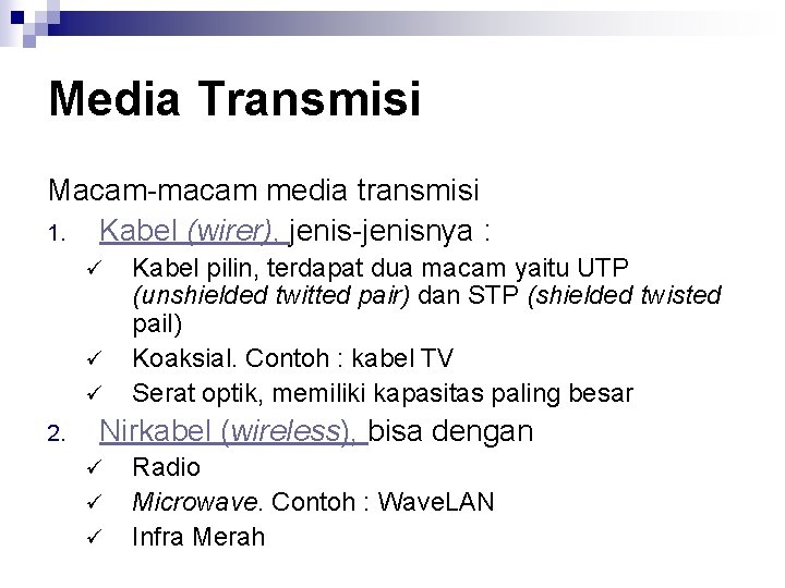 Media Transmisi Macam-macam media transmisi 1. Kabel (wirer), jenis-jenisnya : ü ü ü 2.