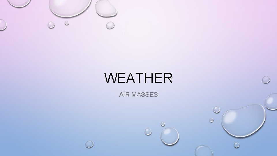 WEATHER AIR MASSES 