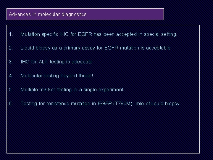 Advances in molecular diagnostics 1. Mutation specific IHC for EGFR has been accepted in