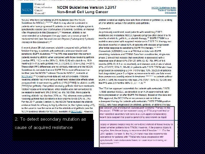 2. To detect secondary mutation as cause of acquired resistance 