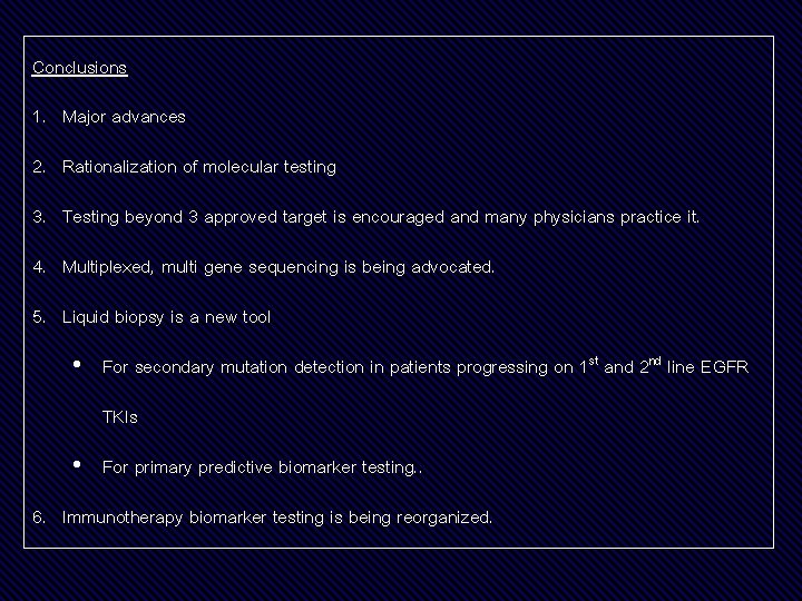 Conclusions 1. Major advances 2. Rationalization of molecular testing 3. Testing beyond 3 approved