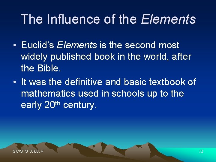 The Influence of the Elements • Euclid’s Elements is the second most widely published