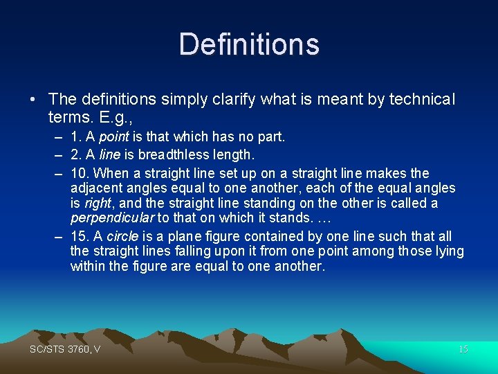 Definitions • The definitions simply clarify what is meant by technical terms. E. g.