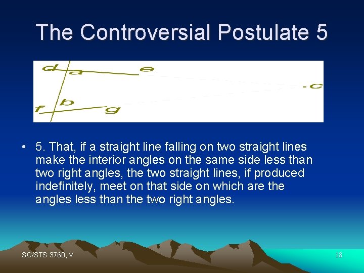 The Controversial Postulate 5 • 5. That, if a straight line falling on two
